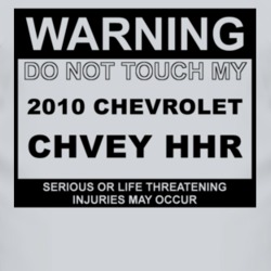 Warning Do Not Touch My 2010 Chevy HHR Funny Car T Shirt