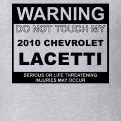 Warning Do Not Touch My 2010 Chevy Lacetti Funny Car T Shirt