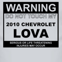 Warning Do Not Touch My 2010 Chevy Lova Funny Car T Shirt