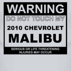 Warning Do Not Touch My 2010 Chevy Malibu Funny Car T Shirt