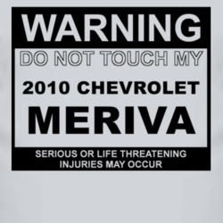 Warning Do Not Touch My 2010 Chevy Meriva Funny Car T Shirt