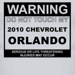 Warning Do Not Touch My 2010 Chevy Orlando Funny Car T Shirt