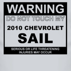 Warning Do Not Touch My 2010 Chevy Sail Funny Car T Shirt