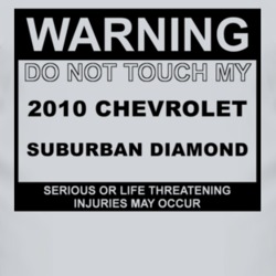 Warning Do Not Touch My 2010 Chevy Suburban Diamond Funny Car T Shirt