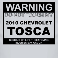 Warning Do Not Touch My 2010 Chevy Tosca Funny Car T Shirt