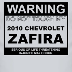 Warning Do Not Touch My 2010 Chevy Zafira Funny Car T Shirt