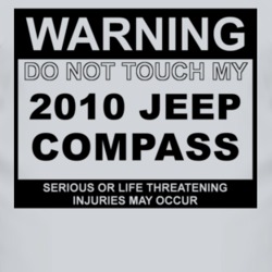 Warning Do Not Touch My 2010 Compass Funny Car T Shirt