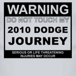 Warning Do Not Touch My 2010 Dodge Journey Funny Car T Shirt