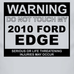 Warning Do Not Touch My 2010 Edge Funny Car T Shirt