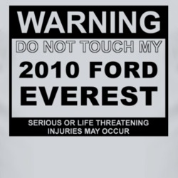 Warning Do Not Touch My 2010 Everest Funny Car T Shirt