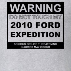 Warning Do Not Touch My 2010 Expedition Funny Car T Shirt