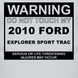 Warning Do Not Touch My 2010 Explorer Sport Trac Funny Car T Shirt