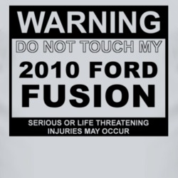 Warning Do Not Touch My 2010 Fusion Funny Car T Shirt