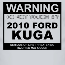 Warning Do Not Touch My 2010 Kuga Funny Car T Shirt
