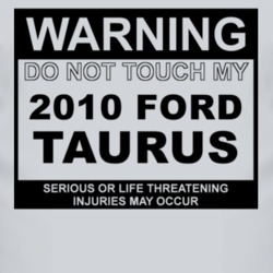Warning Do Not Touch My 2010 Taurus Funny Car T Shirt