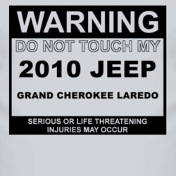 Warning Do Not Touch My 2010 Grand Cherokee Laredo Funny Car T Shirt