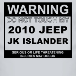 Warning Do Not Touch My 2010 JK Islander Funny Car T Shirt
