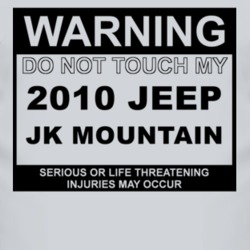 Warning Do Not Touch My 2010 JK Mountain Funny Car T Shirt