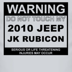 Warning Do Not Touch My 2010 JK Rubicon Funny Car T Shirt