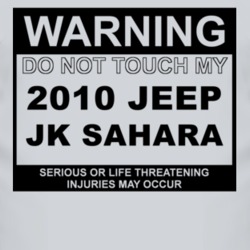 Warning Do Not Touch My 2010 JK Sahara Funny Car T Shirt