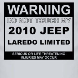 Warning Do Not Touch My 2010 Laredo Limited Funny Car T Shirt