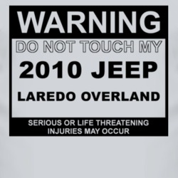 Warning Do Not Touch My 2010 Laredo Overland Funny Car T Shirt