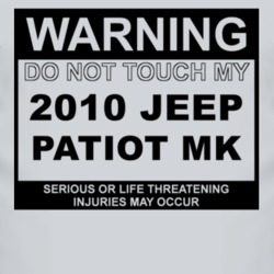 Warning Do Not Touch My 2010 Patiot MK Funny Car T Shirt