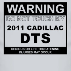 Warning Do Not Touch My 2011 Cadillac DTS Funny Car T Shirt
