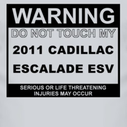 Warning Do Not Touch My 2011 Cadillac Escalade ESV Funny Car T Shirt