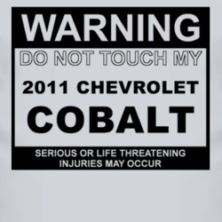 Warning Do Not Touch My 2011 Chevy Cobalt Funny Car T Shirt