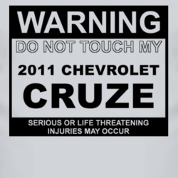 Warning Do Not Touch My 2011 Chevy Cruze Funny Car T Shirt