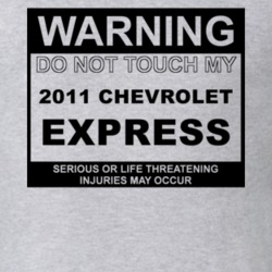 Warning Do Not Touch My 2011 Chevy Express Funny Car T Shirt