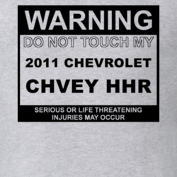 Warning Do Not Touch My 2011 Chevy HHR Funny Car T Shirt