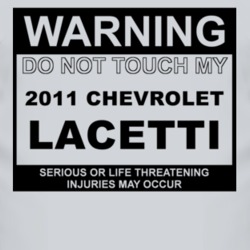 Warning Do Not Touch My 2011 Chevy Lacetti Funny Car T Shirt