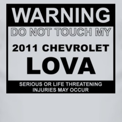 Warning Do Not Touch My 2011 Chevy Lova Funny Car T Shirt
