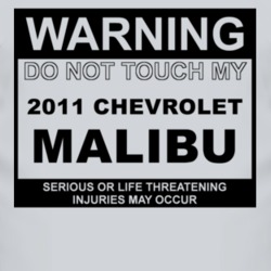 Warning Do Not Touch My 2011 Chevy Malibu Funny Car T Shirt
