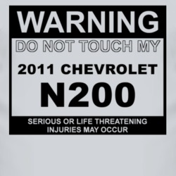 Warning Do Not Touch My 2011 Chevy N200 Funny Car T Shirt