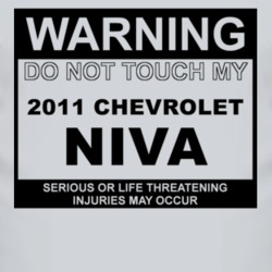 Warning Do Not Touch My 2011 Chevy Niva Funny Car T Shirt