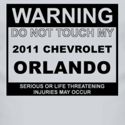 Warning Do Not Touch My 2011 Chevy Orlando Funny Car T Shirt