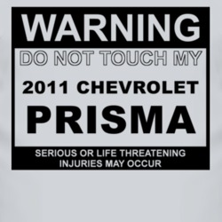 Warning Do Not Touch My 2011 Chevy Prisma Funny Car T Shirt