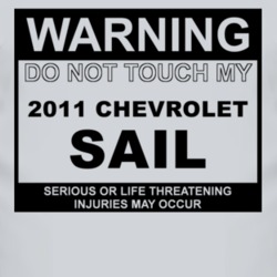 Warning Do Not Touch My 2011 Chevy Sail Funny Car T Shirt