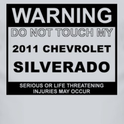 Warning Do Not Touch My 2011 Chevy Silverado Funny Car T Shirt