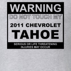 Warning Do Not Touch My 2011 Chevy Tahoe Funny Car T Shirt