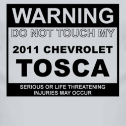 Warning Do Not Touch My 2011 Chevy Tosca Funny Car T Shirt