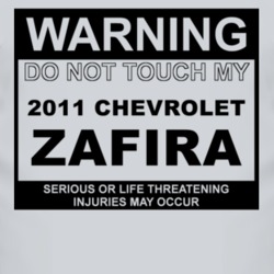 Warning Do Not Touch My 2011 Chevy Zafira Funny Car T Shirt