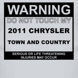 Warning Do Not Touch My 2011 Chrysler Town and Country Funny Car T Shi