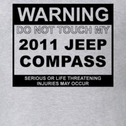 Warning Do Not Touch My 2011 Compass Funny Car T Shirt