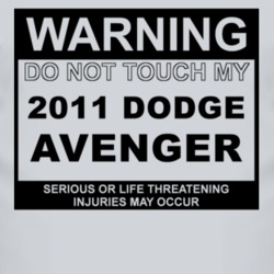 Warning Do Not Touch My 2011 Dodge Avenger Funny Car T Shirt