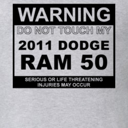 Warning Do Not Touch My 2011 Dodge Ram 50 Funny Car T Shirt