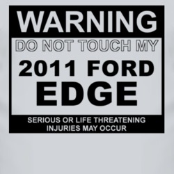 Warning Do Not Touch My 2011 Edge Funny Car T Shirt